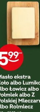 Masło ekstra Koło albo Lumiko albo Łowicz albo Polmlek albo Z Polskiej Mleczarni albo Rolmlecz