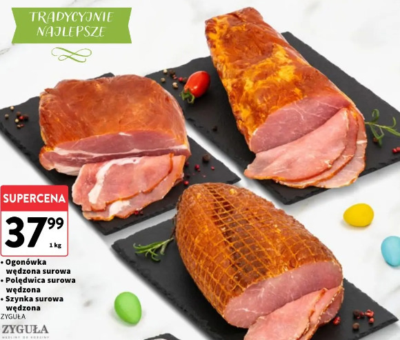 Ogonówka wędzona surowa, Polędwica surowa wędzona, Szynka surowa wędzona ZYGUŁA